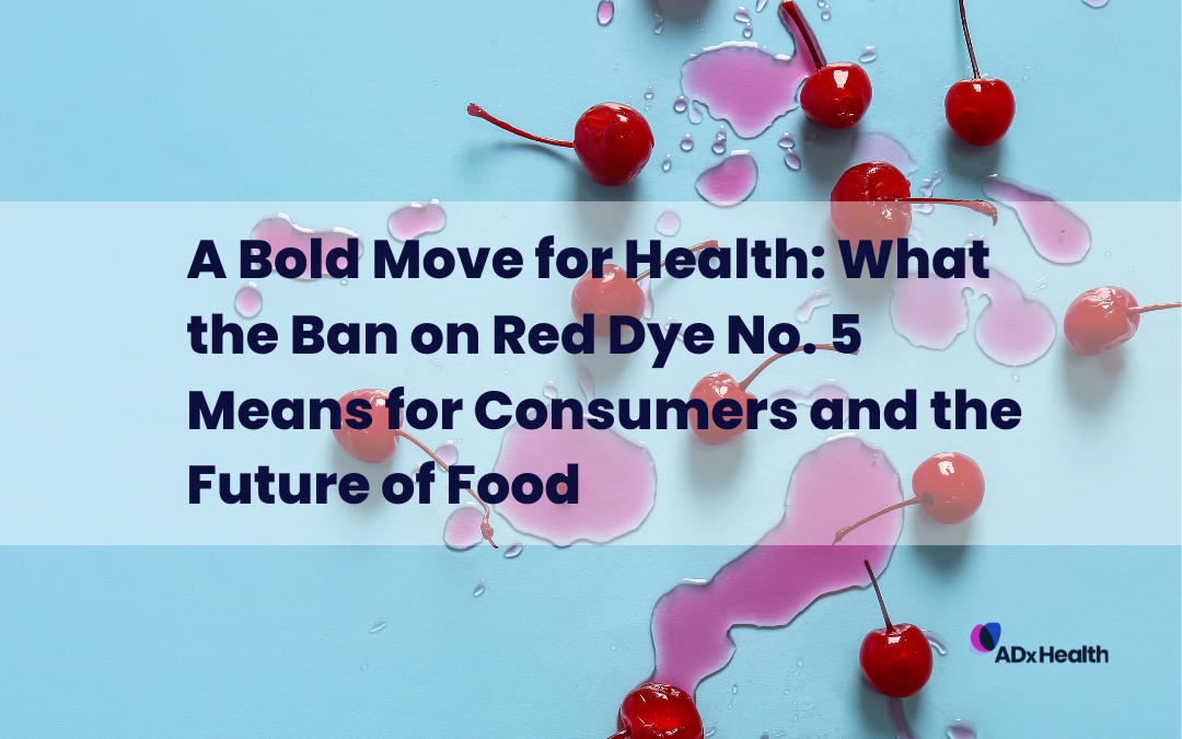 A Bold Move for Health: What the Ban on Red Dye No. 5 Means for Consumers and the Future of Food